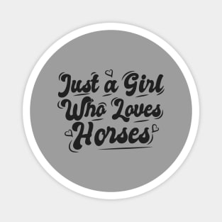 Just A Girl Who Loves Horses Magnet